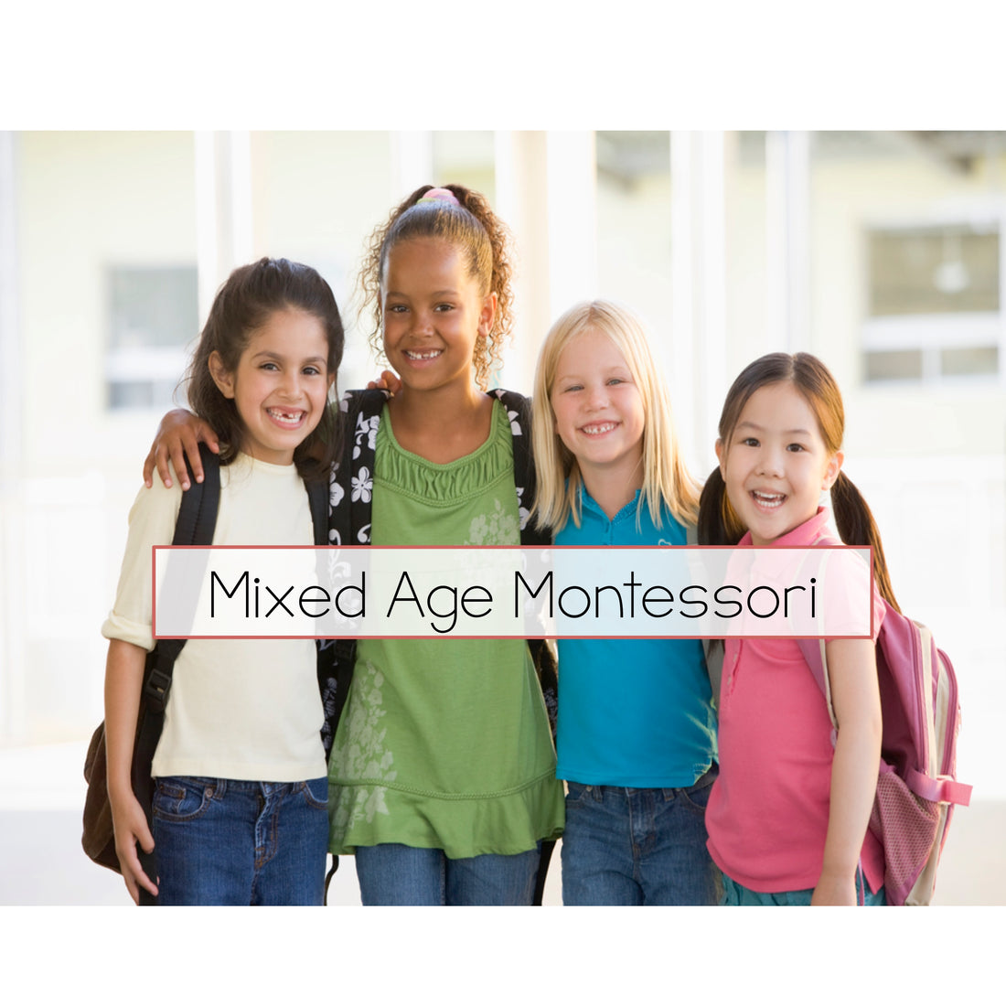 Multi Age classrooms in Montessori