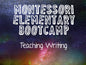 Elementary Boot Camp: Teaching Writing - montessorikiwi